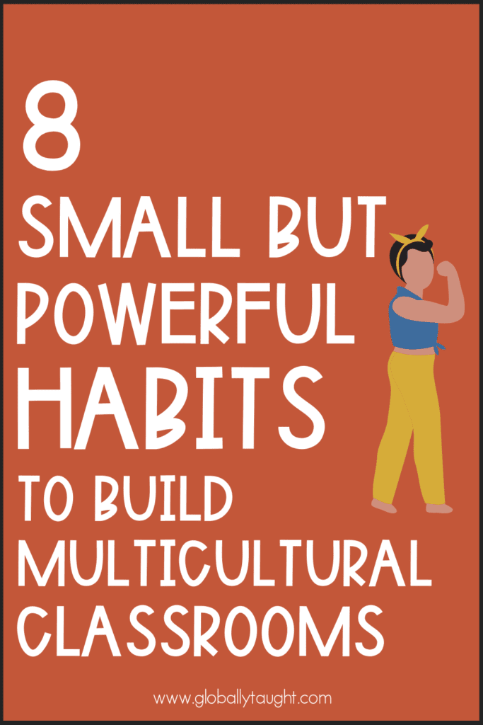 8 Powerful Habits to Build a Multicultural Classroom 1 Pinterest Pin that says 8 small but powerful habits to build a multicultural classroom